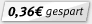 Sie sparen 0,36 € pro Artikel