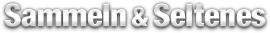 Sammeln und Seltenes